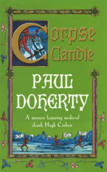 Corpse Candle (Hugh Corbett Mysteries, Book 13) : A gripping medieval mystery of monks and murder, Paperback / softback Book Corpse Candle (Hugh Corbett Mysteries, Book 13) : A gripping medieval mystery of monks and murder, Paperback / softback Book