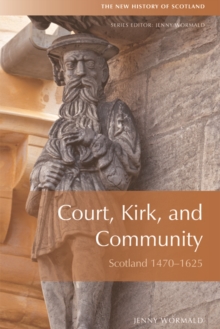 Court, Kirk and Community : Scotland 1470-1625, Hardback Book Court, Kirk and Community : Scotland 1470-1625, Hardback Book