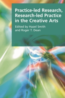 Practice-led Research, Research-led Practice in the Creative Arts, Paperback / softback Book Practice-led Research, Research-led Practice in the Creative Arts, Paperback / softback Book
