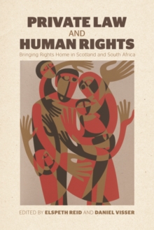 Private Law and Human Rights : Bringing Rights Home in Scotland and South Africa, Hardback Book Private Law and Human Rights : Bringing Rights Home in Scotland and South Africa, Hardback Book