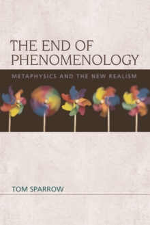 The End of Phenomenology : Metaphysics and the New Realism, Hardback Book The End of Phenomenology : Metaphysics and the New Realism, Hardback Book