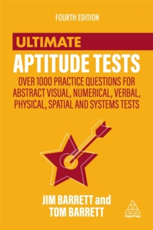 Ultimate Aptitude Tests : Over 1000 Practice Questions for Abstract Visual, Numerical, Verbal, Physical, Spatial and Systems Tests, Paperback / softback Book Ultimate Aptitude Tests : Over 1000 Practice Questions for Abstract Visual, Numerical, Verbal, Physical, Spatial and Systems Tests, Paperback / softback Book