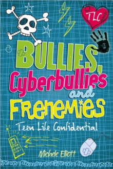 Teen Life Confidential: Bullies, Cyberbullies and Frenemies, Paperback / softback Book Teen Life Confidential: Bullies, Cyberbullies and Frenemies, Paperback / softback Book