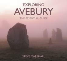 Exploring Avebury : The Essential Guide, Paperback / softback Book Exploring Avebury : The Essential Guide, Paperback / softback Book
