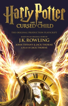 Harry Potter and the Cursed Child - Parts One and Two : The Official Playscript of the Original West End Production, Paperback / softback Book Harry Potter and the Cursed Child - Parts One and Two : The Official Playscript of the Original West End Production, Paperback / softback Book