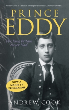 Prince Eddy : The King Britain Never Had, Paperback / softback Book Prince Eddy : The King Britain Never Had, Paperback / softback Book