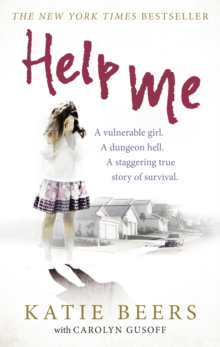 Help Me : A Vulnerable Girl. A Dungeon Hell. A Staggering True Story of Survival, Paperback / softback Book Help Me : A Vulnerable Girl. A Dungeon Hell. A Staggering True Story of Survival, Paperback / softback Book
