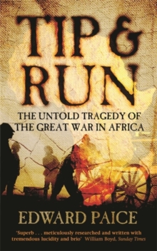 Tip and Run : The Untold Tragedy of the Great War in Africa, Paperback / softback Book Tip and Run : The Untold Tragedy of the Great War in Africa, Paperback / softback Book