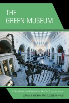 The Green Museum : A Primer on Environmental Practice, EPUB eBook The Green Museum : A Primer on Environmental Practice, EPUB eBook