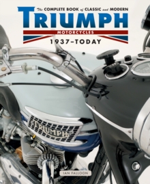 The Complete Book of Classic and Modern Triumph Motorcycles 1936-Today, Hardback Book The Complete Book of Classic and Modern Triumph Motorcycles 1936-Today, Hardback Book