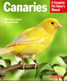 Canaries : A Complete Pet Owner's Manual, Paperback / softback Book Canaries : A Complete Pet Owner's Manual, Paperback / softback Book