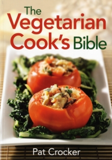The Vegetarian Cook's Bible, Paperback / softback Book The Vegetarian Cook's Bible, Paperback / softback Book