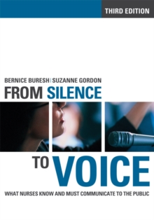 From Silence to Voice : What Nurses Know and Must Communicate to the Public, Paperback / softback Book From Silence to Voice : What Nurses Know and Must Communicate to the Public, Paperback / softback Book