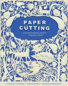 Paper Cutting : Conemporary Artists, Timeless Craft, Paperback / softback Book Paper Cutting : Conemporary Artists, Timeless Craft, Paperback / softback Book