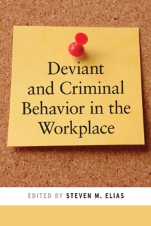 Deviant and Criminal Behavior in the Workplace, Paperback / softback Book Deviant and Criminal Behavior in the Workplace, Paperback / softback Book
