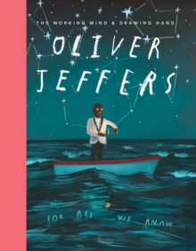 Oliver Jeffers : The Working Mind and Drawing Hand, Hardback Book Oliver Jeffers : The Working Mind and Drawing Hand, Hardback Book