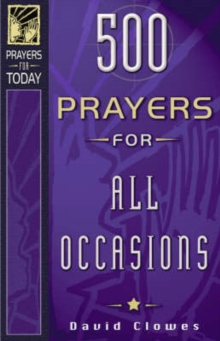 500 Prayers for All Occasions, Paperback / softback Book 500 Prayers for All Occasions, Paperback / softback Book