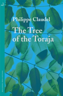 The Tree of the Toraja, Paperback / softback Book The Tree of the Toraja, Paperback / softback Book