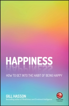 Happiness : How to Get Into the Habit of Being Happy, Paperback / softback Book Happiness : How to Get Into the Habit of Being Happy, Paperback / softback Book