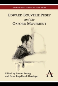 Edward Bouverie Pusey and the Oxford Movement, Hardback Book Edward Bouverie Pusey and the Oxford Movement, Hardback Book