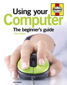 Using Your Computer : The beginner's guide, Paperback / softback Book Using Your Computer : The beginner's guide, Paperback / softback Book
