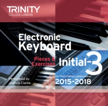 Trinity College London Electronic Keyboard Exam Pieces 2015-18, Initial to Grade 3 (CD only), CD-Audio Book Trinity College London Electronic Keyboard Exam Pieces 2015-18, Initial to Grade 3 (CD only), CD-Audio Book