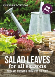 Salad Leaves for All Seasons : Organic Growing from Pot to Plot, Hardback Book Salad Leaves for All Seasons : Organic Growing from Pot to Plot, Hardback Book