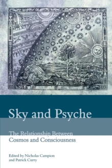 Sky and Psyche : The Relationship Between Cosmos and Consciousness, Paperback / softback Book Sky and Psyche : The Relationship Between Cosmos and Consciousness, Paperback / softback Book