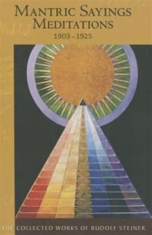 Mantric Sayings : Meditations 1903 - 1925 Soul Exercises, 1903-1925, Paperback / softback Book Mantric Sayings : Meditations 1903 - 1925 Soul Exercises, 1903-1925, Paperback / softback Book