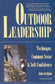Outdoor Leadership : Technique, Common Sense and Self-confidence, Paperback / softback Book Outdoor Leadership : Technique, Common Sense and Self-confidence, Paperback / softback Book
