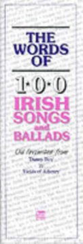 The Words of 100 Irish Songs and Ballads, Paperback / softback Book The Words of 100 Irish Songs and Ballads, Paperback / softback Book