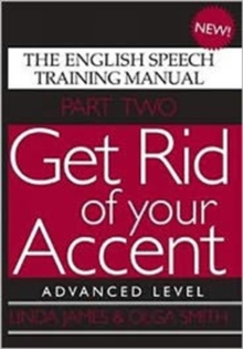Get Rid of Your Accent : The English Speech Training Manual Advanced Level Pt. 2, Paperback / softback Book Get Rid of Your Accent : The English Speech Training Manual Advanced Level Pt. 2, Paperback / softback Book