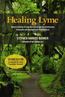 Healing Lyme : Natural Healing of Lyme Borreliosis and the Coinfections Chlamydia and Spotted Fever Rickettsiosis, 2nd Edition, Paperback / softback Book Healing Lyme : Natural Healing of Lyme Borreliosis and the Coinfections Chlamydia and Spotted Fever Rickettsiosis, 2nd Edition, Paperback / softback Book