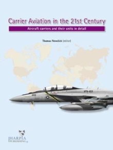 Carrier Aviation in the 21st Century : Aircraft Carriers and Their Units in Detail, Paperback Book Carrier Aviation in the 21st Century : Aircraft Carriers and Their Units in Detail, Paperback Book