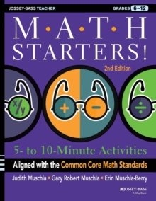 Math Starters : 5- to 10-Minute Activities Aligned with the Common Core Math Standards, Grades 6-12, Paperback / softback Book Math Starters : 5- to 10-Minute Activities Aligned with the Common Core Math Standards, Grades 6-12, Paperback / softback Book