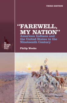 "Farewell, My Nation" : American Indians and the United States in the Nineteenth Century, Paperback / softback Book "Farewell, My Nation" : American Indians and the United States in the Nineteenth Century, Paperback / softback Book