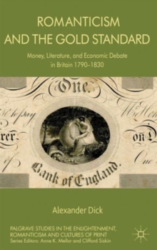 Romanticism and the Gold Standard : Money, Literature, and Economic Debate in Britain 1790-1830, Hardback Book Romanticism and the Gold Standard : Money, Literature, and Economic Debate in Britain 1790-1830, Hardback Book