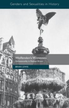 Wolfenden's Witnesses : Homosexuality in Postwar Britain, Paperback / softback Book Wolfenden's Witnesses : Homosexuality in Postwar Britain, Paperback / softback Book