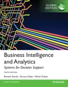 Business Intelligence and Analytics: Systems for Decision Support, Global Edition, Paperback / softback Book Business Intelligence and Analytics: Systems for Decision Support, Global Edition, Paperback / softback Book