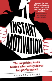 Instant Motivation : The surprising truth behind what really drives top performance, Paperback / softback Book Instant Motivation : The surprising truth behind what really drives top performance, Paperback / softback Book