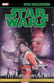 Star Wars Legends Epic Collection: The New Republic Vol. 3, Paperback / softback Book Star Wars Legends Epic Collection: The New Republic Vol. 3, Paperback / softback Book