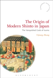 The Origin of Modern Shinto in Japan : The Vanquished Gods of Izumo, Paperback / softback Book The Origin of Modern Shinto in Japan : The Vanquished Gods of Izumo, Paperback / softback Book