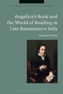 Angelica's Book and the World of Reading in Late Renaissance Italy, Paperback / softback Book Angelica's Book and the World of Reading in Late Renaissance Italy, Paperback / softback Book