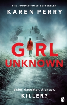 Girl Unknown : The unputdownable SUNDAY TIMES BESTSELLER with a heart stopping twist . . ., Paperback / softback Book Girl Unknown : The unputdownable SUNDAY TIMES BESTSELLER with a heart stopping twist . . ., Paperback / softback Book