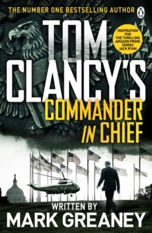 Tom Clancy's Commander-in-Chief : INSPIRATION FOR THE THRILLING AMAZON PRIME SERIES JACK RYAN, Paperback Book Tom Clancy's Commander-in-Chief : INSPIRATION FOR THE THRILLING AMAZON PRIME SERIES JACK RYAN, Paperback Book