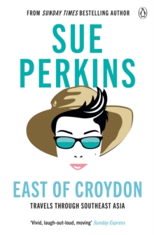 East of Croydon : Travels through India and South East Asia inspired by her BBC 1 series 'The Ganges', Paperback / softback Book East of Croydon : Travels through India and South East Asia inspired by her BBC 1 series 'The Ganges', Paperback / softback Book