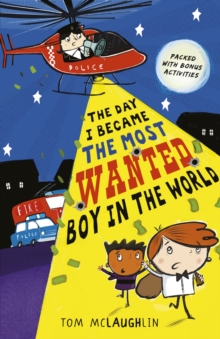 The Day I Became the Most Wanted Boy in the World, Paperback / softback Book The Day I Became the Most Wanted Boy in the World, Paperback / softback Book