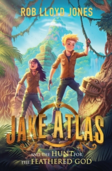 Jake Atlas and the Hunt for the Feathered God, Paperback / softback Book Jake Atlas and the Hunt for the Feathered God, Paperback / softback Book