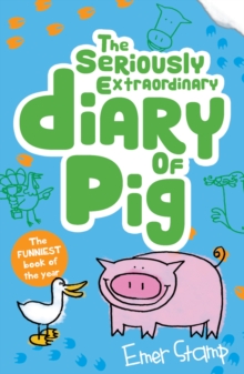 The Seriously Extraordinary Diary of Pig, Paperback / softback Book The Seriously Extraordinary Diary of Pig, Paperback / softback Book