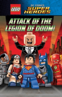 LEGO (R) DC SUPERHEROES: Attack of the Legion of Doom!, Paperback / softback Book LEGO (R) DC SUPERHEROES: Attack of the Legion of Doom!, Paperback / softback Book